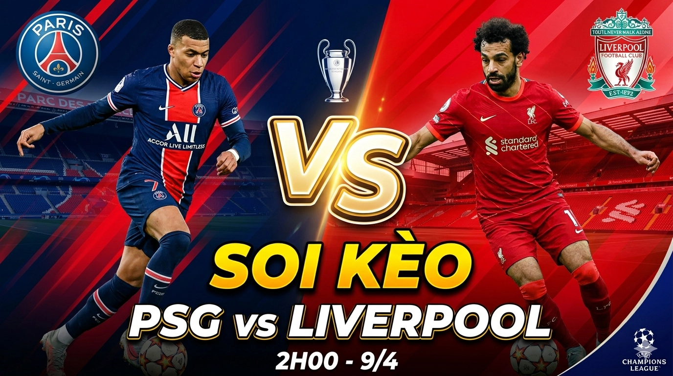 Soi kèo PSG vs Liverpool 2h00 ngày 9/4